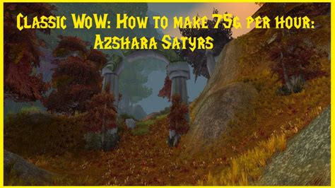 Classic Wow How To Make 75g Per Hour Azshara Satyrs Youtube