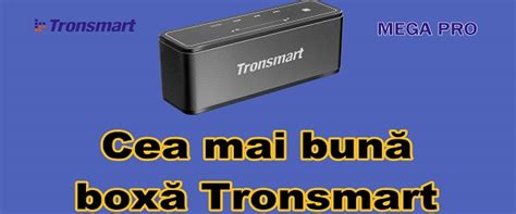 Tronsmart Mega Pro review boxa bluetooth cea mai bună de la Tronsmart