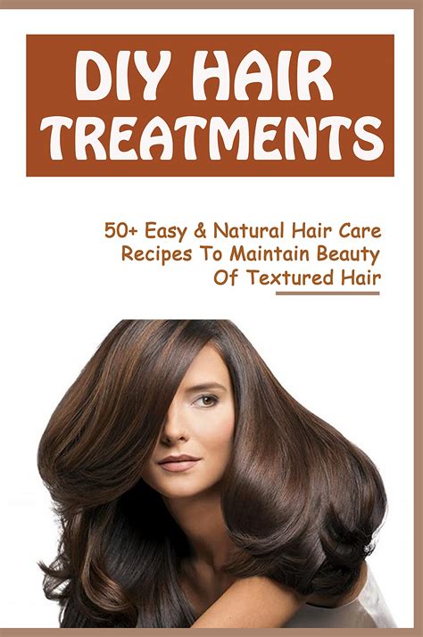 Diy Hair Treatments 50 Easy And Natural Hair Care Recipes To Maintain