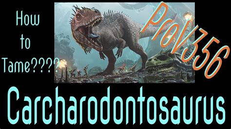 Carcharodontosaurus How To Tame Youtube