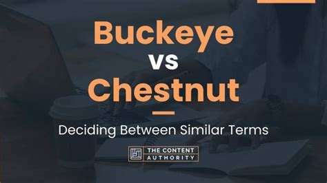 Buckeye vs Chestnut: Deciding Between Similar Terms