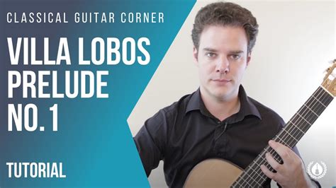 Villa Lobos Prelude 1 Lesson For Classical Guitar YouTube