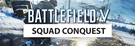 Battlefield V Squad Conquest Erscheint Mit Gleichen Maps Aber Ohne Zeitliche Begrenzung