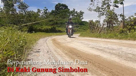 Berpetualang Menelusuri Desa Di Kaki Gunung Simbolon Youtube