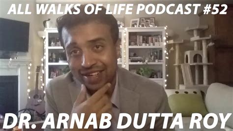 All Walks Of Life Podcast Dr Arnab Dutta Roy Youtube