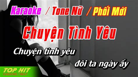 Chuyện Tình Yêu Karaoke Tone Nữ Phối Mới Nhạc Sống Dễ Hát TOP HIT