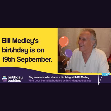 Bill Medley's birthday is 19th September 1940