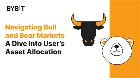 Navigating Bull And Bear Markets A Dive Into Asset Allocation Bybit