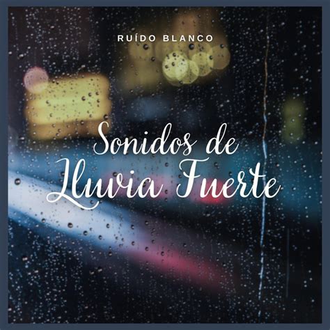 Ruído Blanco Sonidos De Lluvia Fuerte Album By Sonido De Lluvia De