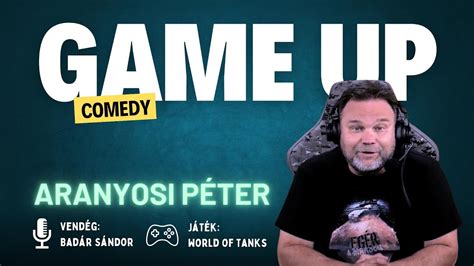 Game Up Comedy Aranyosi Péter Badár Sándor Aranyosi Péter YouTube