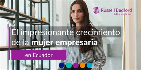 El Impresionante Crecimiento De La Mujer Empresaria En Ecuador