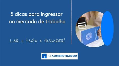 Dicas Para Ingressar No Mercado De Trabalho Infal Veis