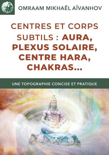 Centres Et Corps Subtils Aura Plexus Solaire Centre Hara Chakras