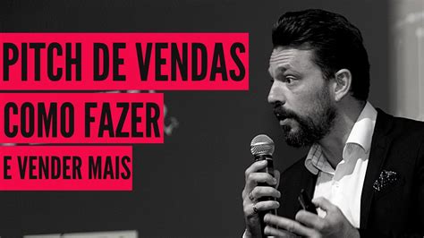 Pitch De Vendas Como Fazer E Vender Mais Youtube