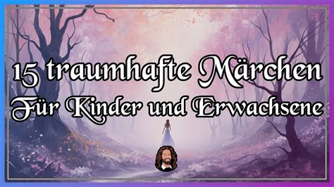 15 traumhaft schöne Märchen für Kinder und Erwachsene langes Hörbuch