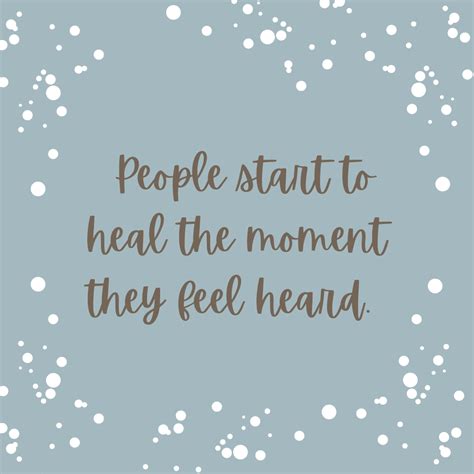 People Start To Heal The Moment They Feel Heard Mindset Made Better