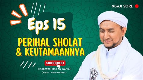 NgajiSore Eps 15 Perihal Sholat Keutamaannya HABIB MUSTAFA BIN