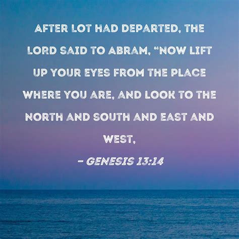 Genesis After Lot Had Departed The Lord Said To Abram Now Lift