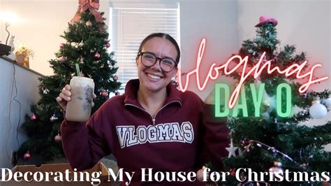 Vlogmas Day Zero Decorating My House For Christmas Youtube