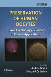 Preservation of Human Oocytes: From Cryobiology Science to Clinical Ap