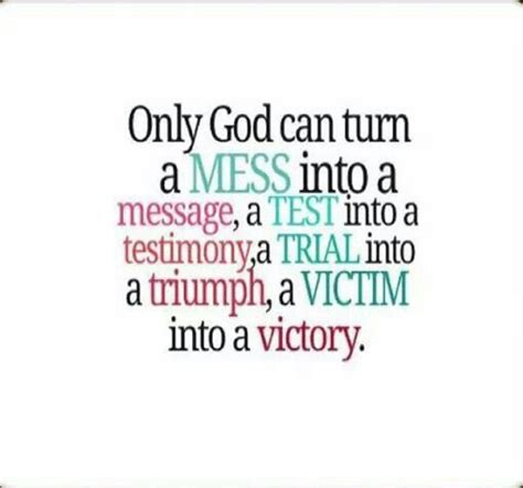 Only God Can Turn A Mess Into A Message