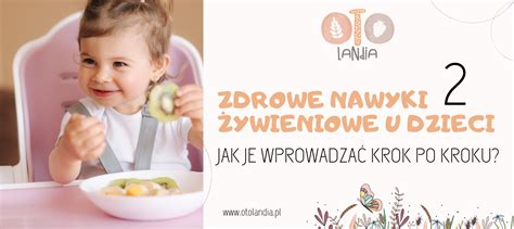 Sztuczki Na Zdrowe Nawyki Ywieniowe Dla Dzieci Cz Blog Otolandia