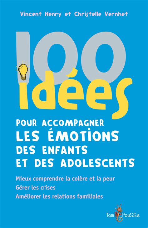 100 idées pour accompagner les émotions des enfants et des adolescents