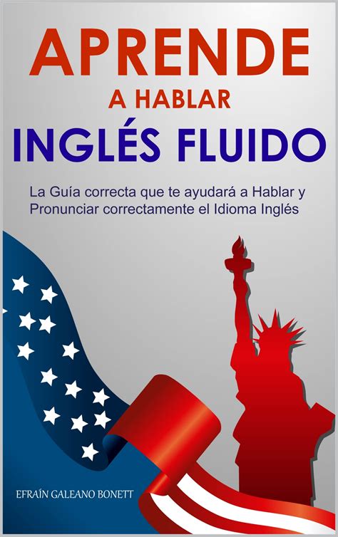 Buy Aprende a Hablar Inglés Fluido La Guía correcta que te ayudará a