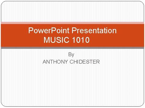 Power Point Presentation Music 1010 By Anthony Chidester