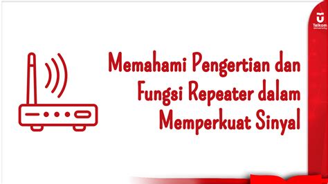 Memahami Pengertian Dan Fungsi Repeater Dalam Memperkuat Sinyal