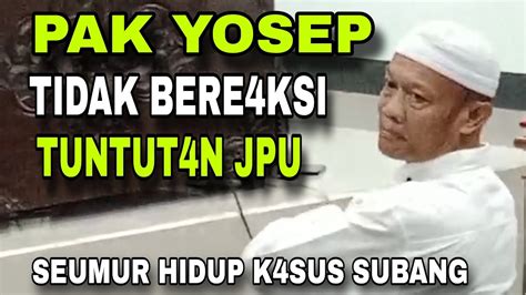 PAK YOSEP TIDAK BERE4KSI SAAT TUNTUT4N SEUMUR HIDUP DI BACAKAN JPU DI