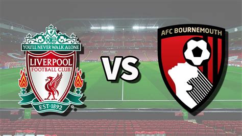 Liverpool Vs Bournemouth Live Stream How To Watch Premier League Game