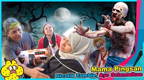 Mama Pingsan Diculik Zombie Kentut Perang Melawan Zombie Praya