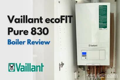 Vaillant ecoFIT Pure 830 Boiler Review - Expert Opinion