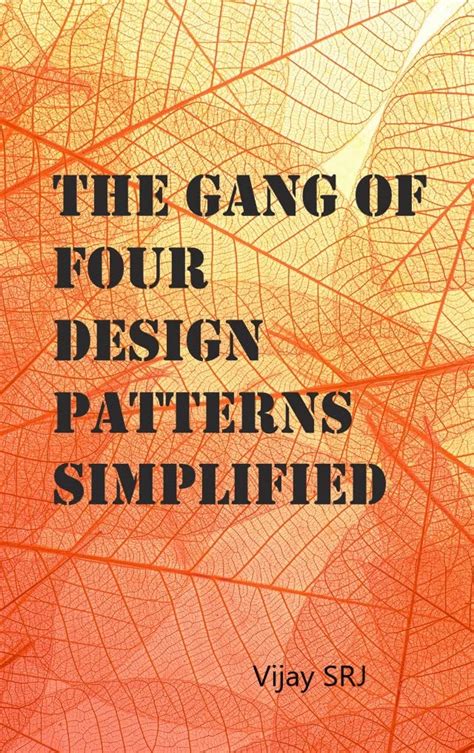 The Gang Of Four Design Patterns Simplified All The 23 Design Patterns