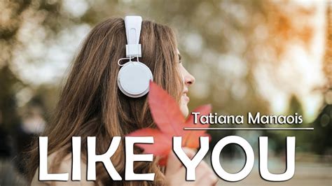 Like You Tatiana Manaois Lyrics Lirik Youtube