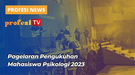 Pegelaran Pengukuhan Mahasiswa Psikologi Angkatan Youtube