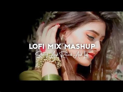 Lo Fi Mix Mashup Hindi Songs Love Hindi Mashup Mind Relax Songs No