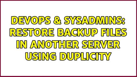 Devops Sysadmins Restore Backup Files In Another Server Using