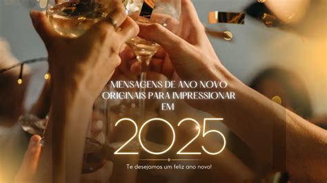 Mensagens De Ano Novo Originais Para Impressionar Em 2025