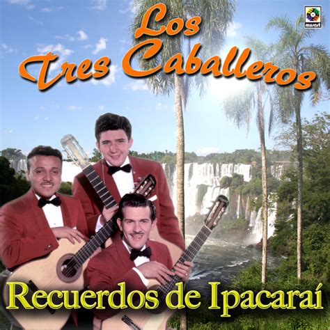 Los Tres Caballeros Mejores Canciones · Discografía · Letras