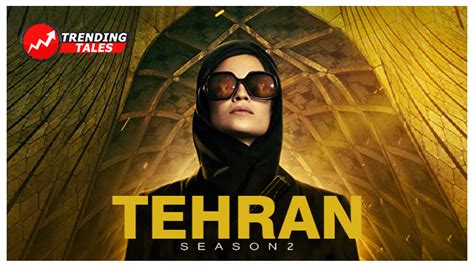 TEHRAN SEASON 2 : When this thriller series sequence will release