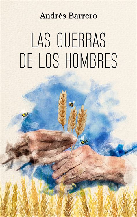 Las guerras de los hombres de Andrés Barrero Los libros de Paula