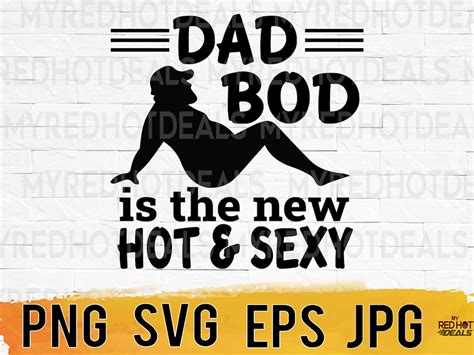 Dad Bod Is The New Hot Sexy Svg Png Eps Jpeg Dad Life PNG New Dad Svg Funny Dad Svg Etsy