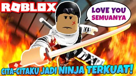 Menjadi Ninja Terhebat Adalah Impianku Sejak Kecil Roblox Ninja