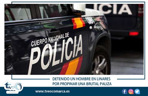 DETENIDO UN HOMBRE EN LINARES POR PROPINAR UNA BRUTAL PALIZA TVEO Comarca