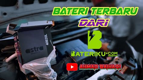 Aku Tukar Bateri Kereta Astra Terbaru Dari Bateriku YouTube