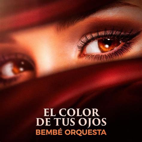 El Color De Tus Ojos Letra Bembe Musica