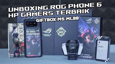 Unboxing Asus Rog Phone M Mlbb Special Edition Terbaik Gift Box