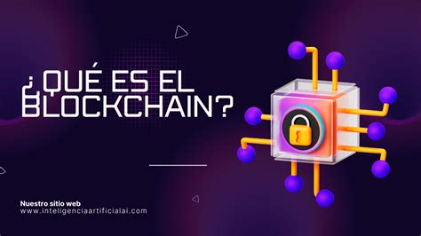 ¿qué Es El Blockchain Tipos Y Detalles Ai